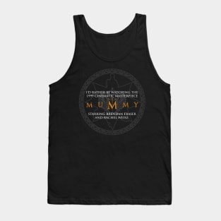 I'd rather be watching the Mummy Tank Top